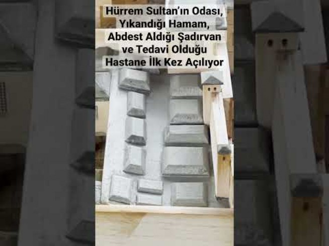 Hürrem Sultan’ın Odası, Hamamı, Abdest Aldığı Şadırvan ve Tedavi Olduğu Hastane İlk Kez Açılıyor