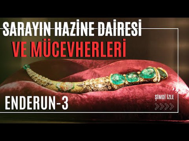 SARAYIN HAZİNE DAİRESİ VE MÜCEVHERLERİ / Enderun - 3 / Talha Uğurluel